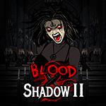 Blood & Shadow 2 Blood & Shadow 2