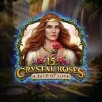 15 Crystal Roses: A Tale Of Love 15 Crystal Roses: A Tale Of Love
