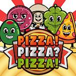 PIZZA! PIZZA? PIZZA! PIZZA! PIZZA? PIZZA!